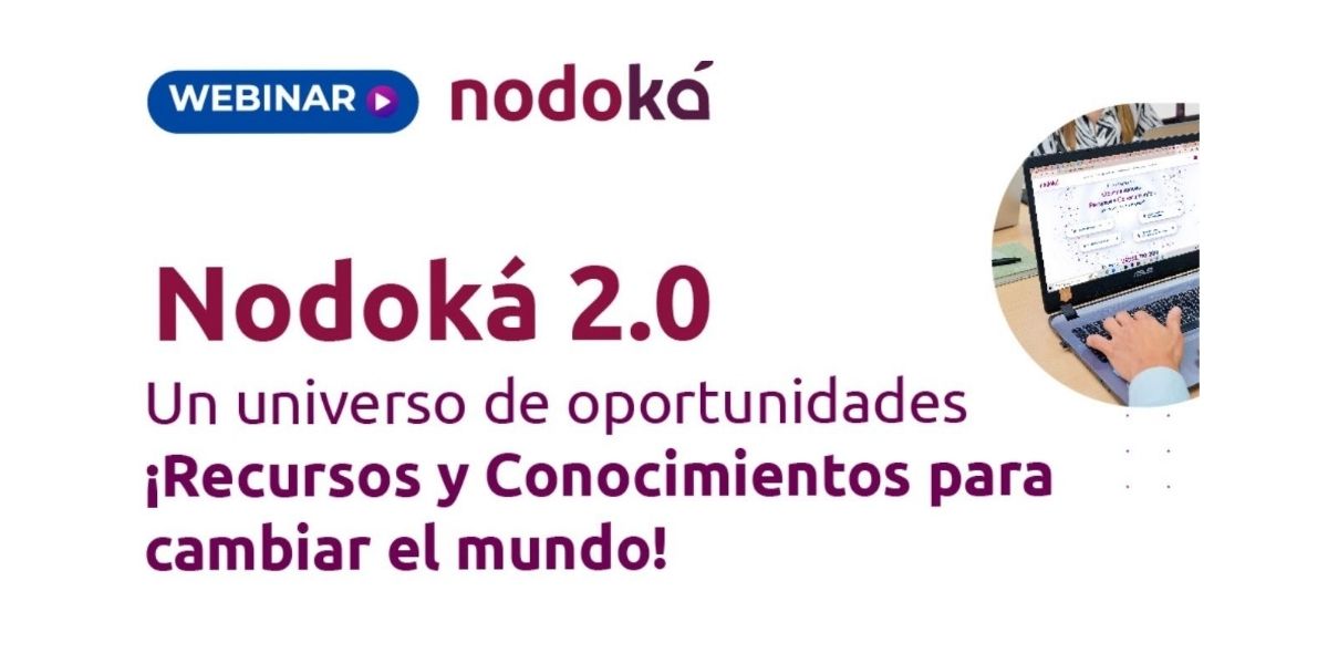 Nodoká 2.0: Un universo de oportunidades. ¡Recursos y conocimientos para cambiar el mundo!