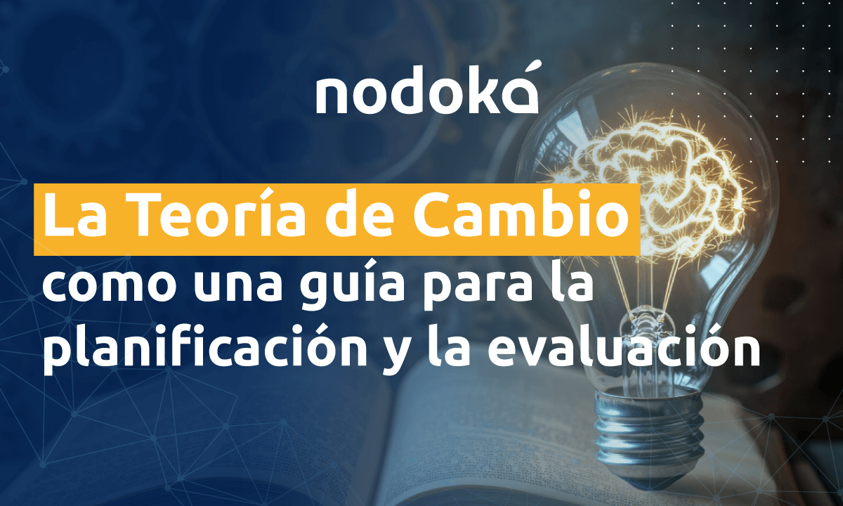 La Teoría de Cambio como una guía para la planificación y la evaluación